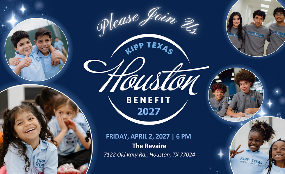 Copy of 2027 KIPP Houston Benefit.png