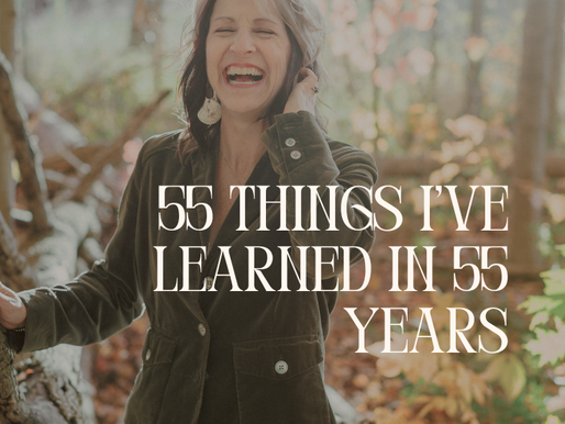 55 Things I've Learned in 55 Years