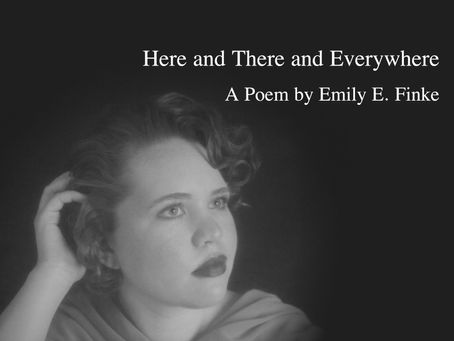 Here and There and Everywhere | A Poem