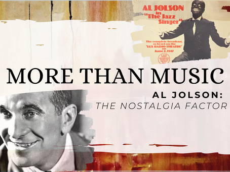 More Than Music - Al Jolson: The Nostalgia Factor