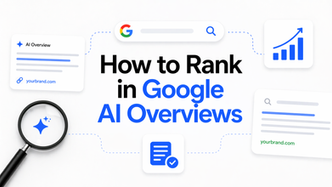 How to Rank in Google AI Overviews: Tips for Boosting Your Online Visibility
