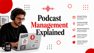 Podcast Management Service: A Guide for Brands in 2026