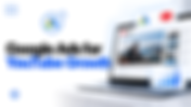 Google Ads for YouTube Promotion: Complete Guide