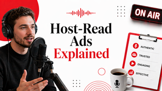 Host-Read Podcast Ads: Why They Are an Effective Way to Reach Potential Customers in 2026
