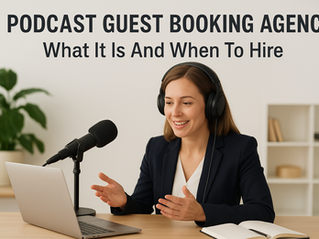 Podcast Guest Booking Agency: What It Is And When To Hire