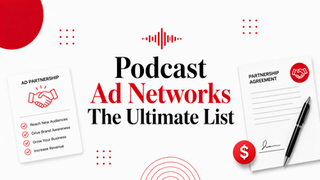Podcast Ad Networks in the US and Worldwide: The Ultimate List for 2026