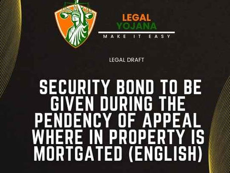 Security Bond to be given during the Pendency of Appeal Where in Property is Mortgated