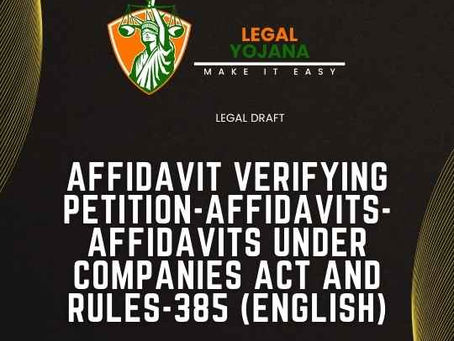 Affidavit verifying petition-Affidavits-Affidavits under Companies Act and Rules-385 