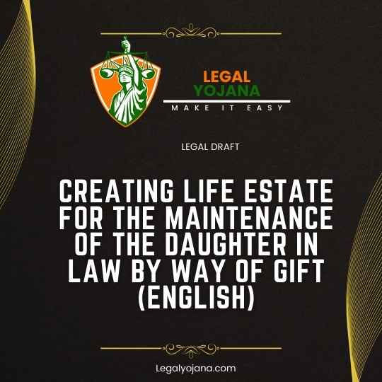 CREATING LIFE ESTATE FOR THE MAINTENANCE OF THE DAUGHTER.....