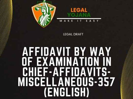 Affidavit by way of examination in chief-Affidavits-Miscellaneous-357