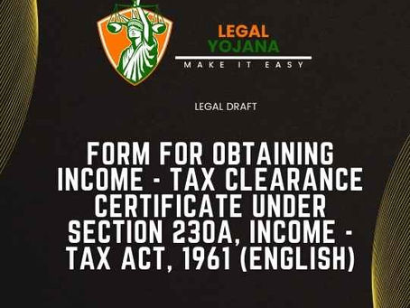 Form for Obtaining Income - Tax Clearance Certificate under Section 230a, Income - Tax Act, 1961