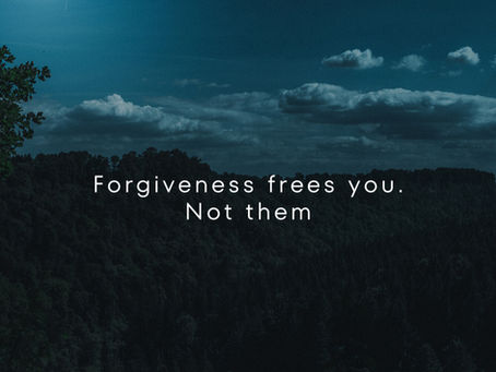 Forgiveness frees you.