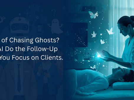 Tired of Chasing Ghosts? Let AI Do the Follow-Up While You Focus on Clients