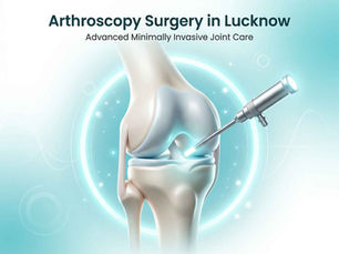 Keyhole Surgery Explained: How Arthroscopy Surgery in Lucknow is Transforming Joint Care