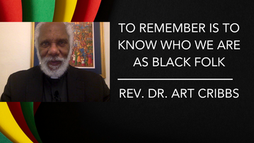 To Remember Is To Know Who We Are As Black Folk