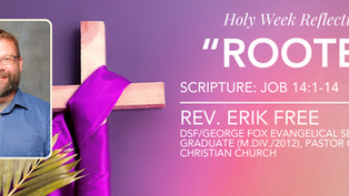 "Rooted" - A Holy Saturday Reflection from Rev. Erik Free
