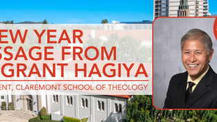 A New Year Message from Dr. Grant Hagiya, Co-President of Claremont School of Theology