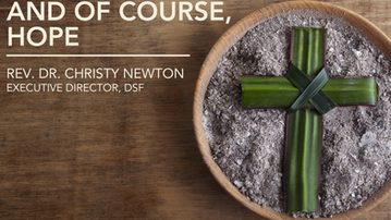 And of Course, Hope - An Ash Wednesday Reflection from Rev. Dr. Christy Newton