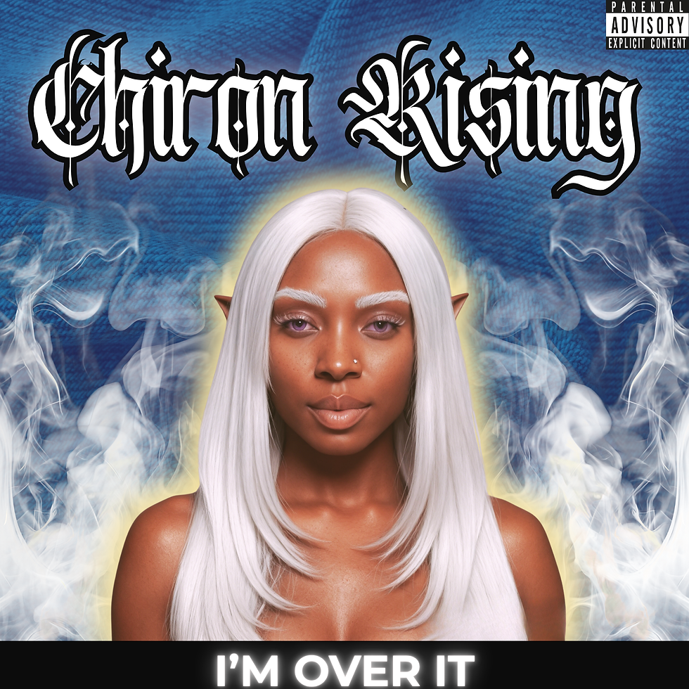 Chiron Rising : I'm Over It