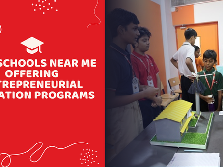 CBSE Schools Near Me Offering Entrepreneurial Education Programs