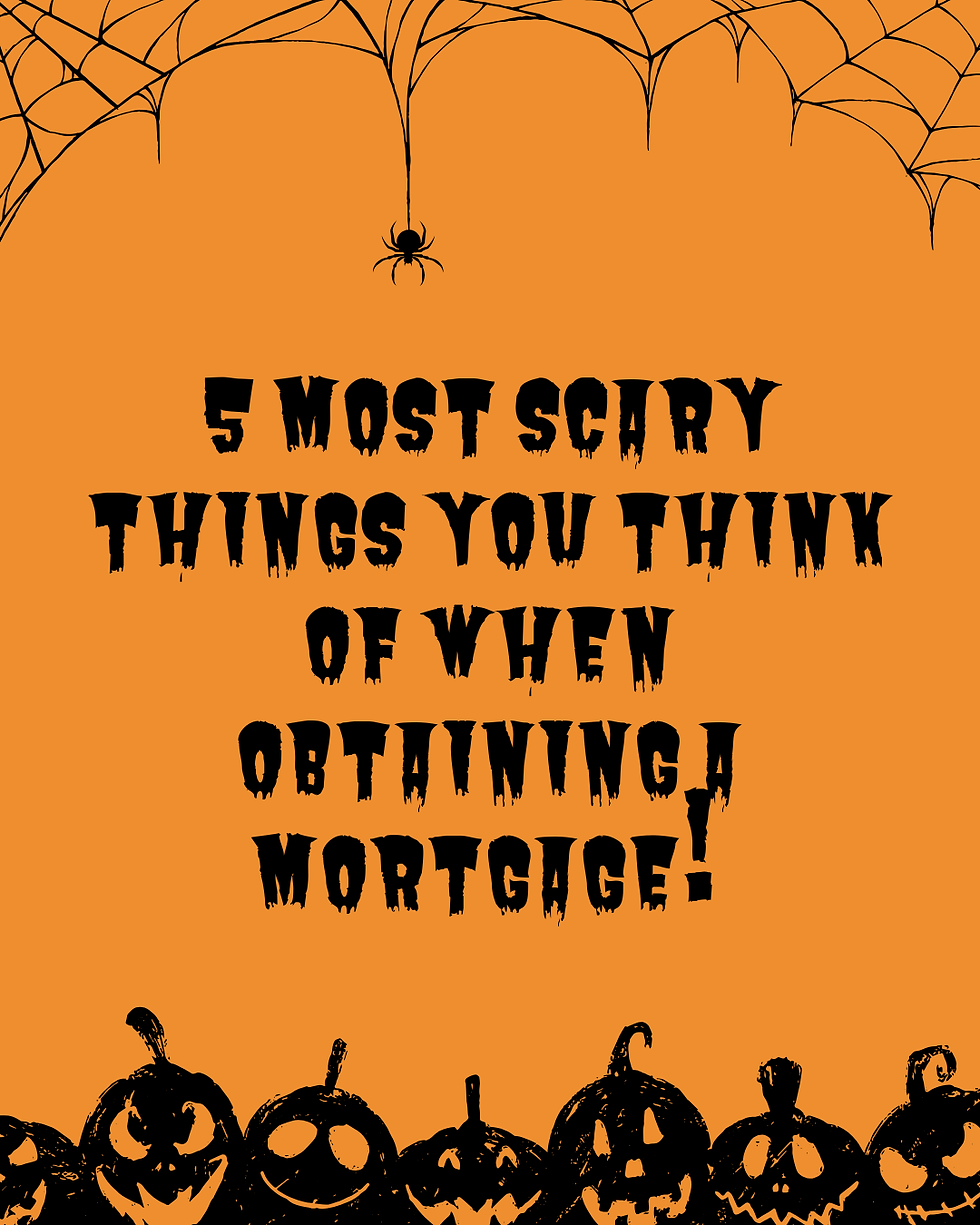 5 scary things you think of when obtaining a mortgage