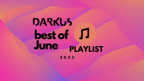 DARKUS Best of June 2023 Playlist