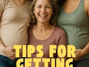 TIPS FOR GETTING PREGNANT: for many ages 