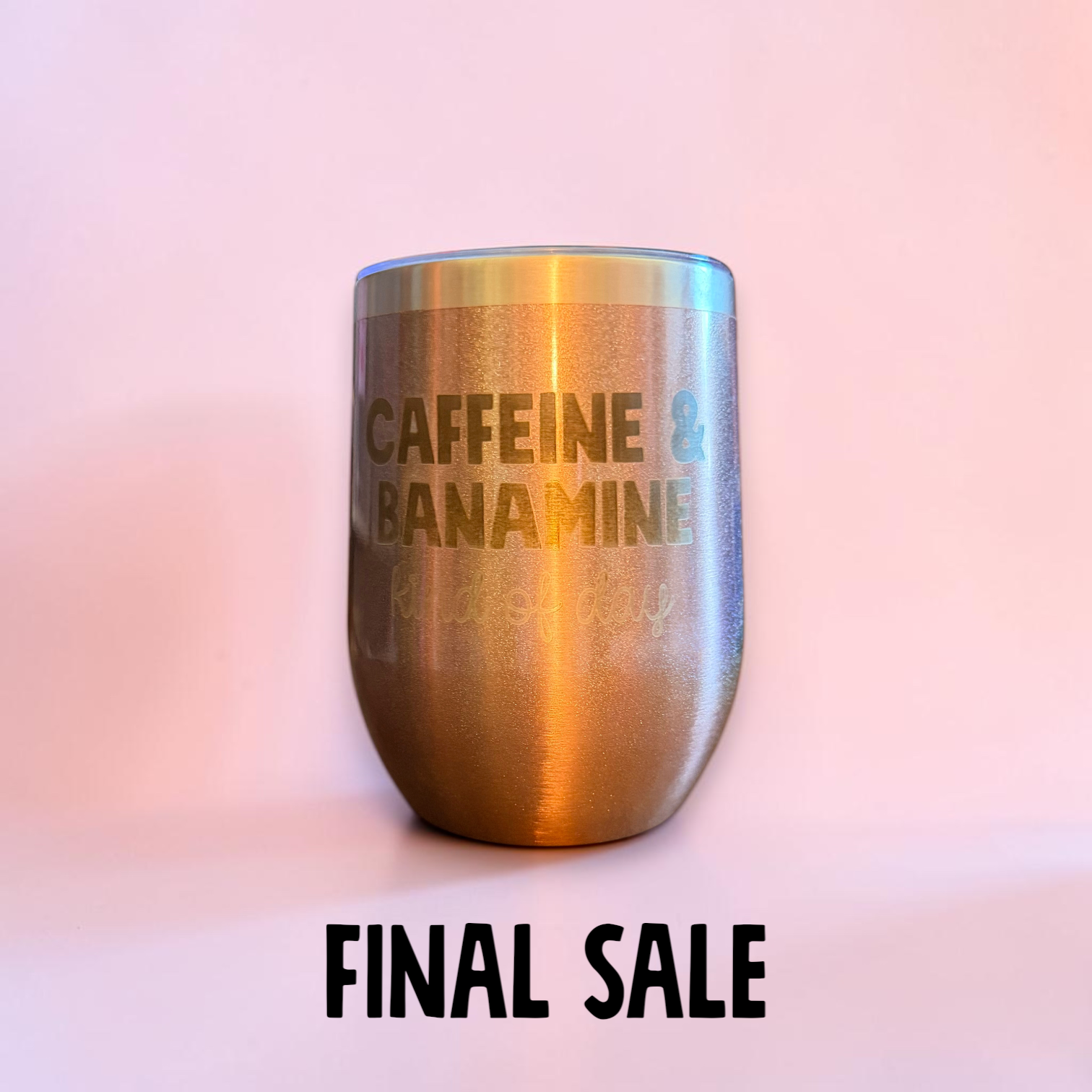 Caffeine & Banamine wine tumbler