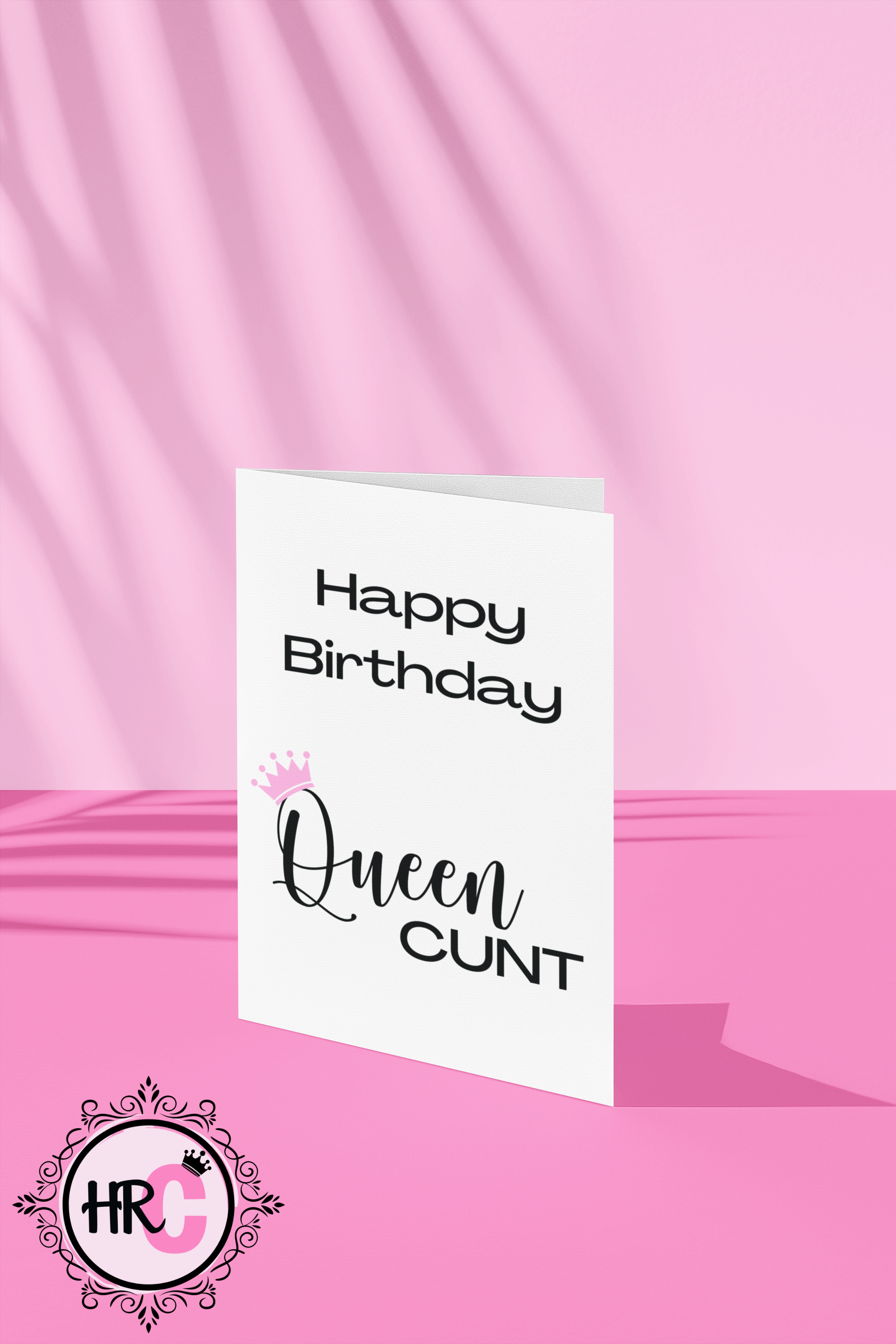 Happy Birthday Queen Cunt Card