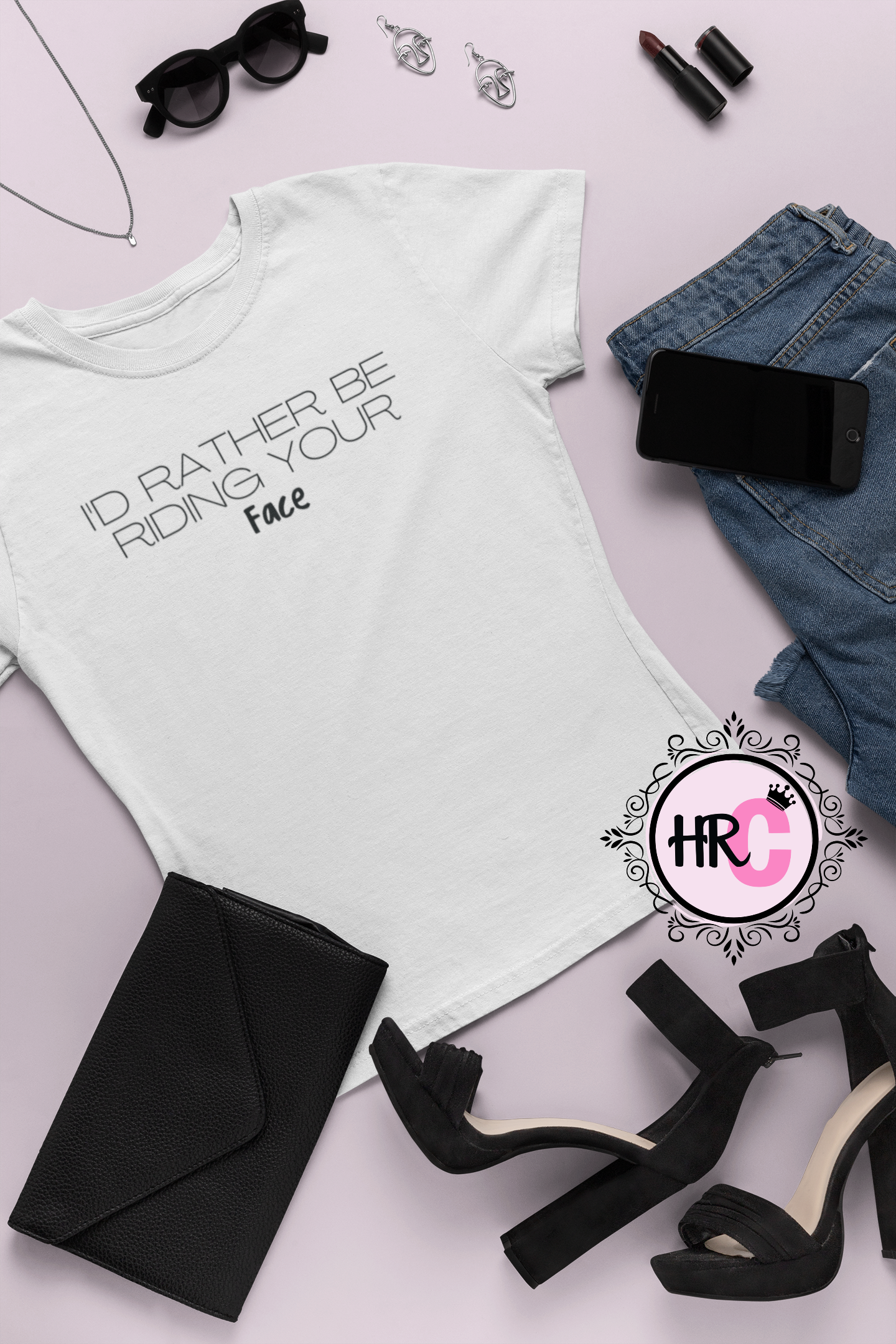 I'd Rather Be Riding Your Face T-Shirt
