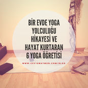 BİR “evde yoga yolculuğu” HİKAYESİ VE HAYAT KURTARAN 6 YOGA ÖĞRETİSİ