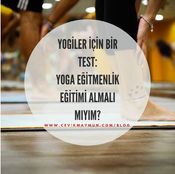 YOGİLER İÇİN BİR TEST : EĞİTMENLİK EĞİTİMİ ALMALI MIYIM?