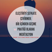 Eleştiriyi şefkate çevirmek: Bir içinden geçme pratiği olarak meditasyon