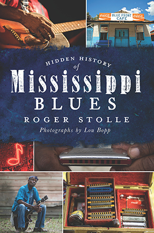 Hidden History of Mississippi Blues book by Roger Stolle