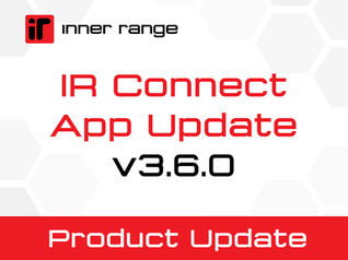 Inner Range Announces Upcoming Release of IR Connect App Version 3.6.0
