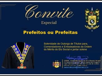 Convite Especial para Prefeitos e Prefeitas dos municípios do Estado de Santa Catarina, para participação de cerimonias de outorga de Títulos de Comendadores/Embaixadores e jantar solene.