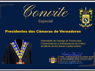 Convite Especial para Presidentes de Câmaras dos Vereadores do Estado do Rio de Janeiro, para participação em cerimonias de outorga de Títulos de Comendadores/Embaixadores e jantar solene.