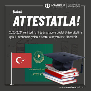 Anadolu Dövlət Universitetinə 2023-2024-cü tədris ili üçün sadəcə ATTESTAT ilə qəbul prosesi başladı