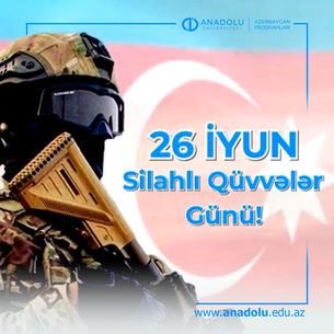 26 İyun - Azərbaycan Respublikasının Silahlı Qüvvələri Günüdür!
