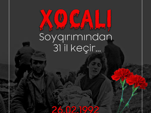 26 Fevral Xocalı Soyqırımı günü