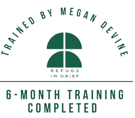 6-month training completed. trained by megan devine, refuge in grief logo. seal certifying completion of grief care provider training. Certified grief coach, grief guide, grief support