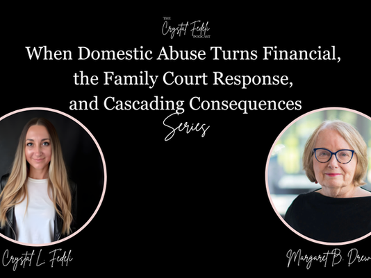E7 When Domestic Abuse Turns Financial, the Family Court Response, and Cascading Consequences | Margaret B. Drew