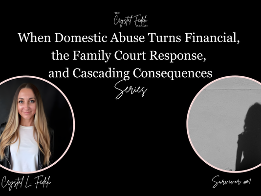 E2 When Domestic Abuse Turns Financial, the Family Court Response, and Cascading Consequences | Survivor Story #1