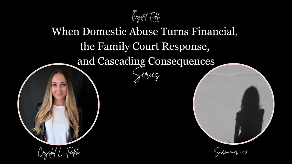 E10 When Domestic Abuse Turns Financial, the Family Court Response, and Cascading Consequences | Survivor Story #5