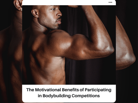 The Motivational Benefits of Participating in Bodybuilding Competitions