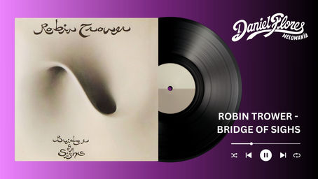 Hoy en Melomanía: Robin Trower - Bridge of Sighs