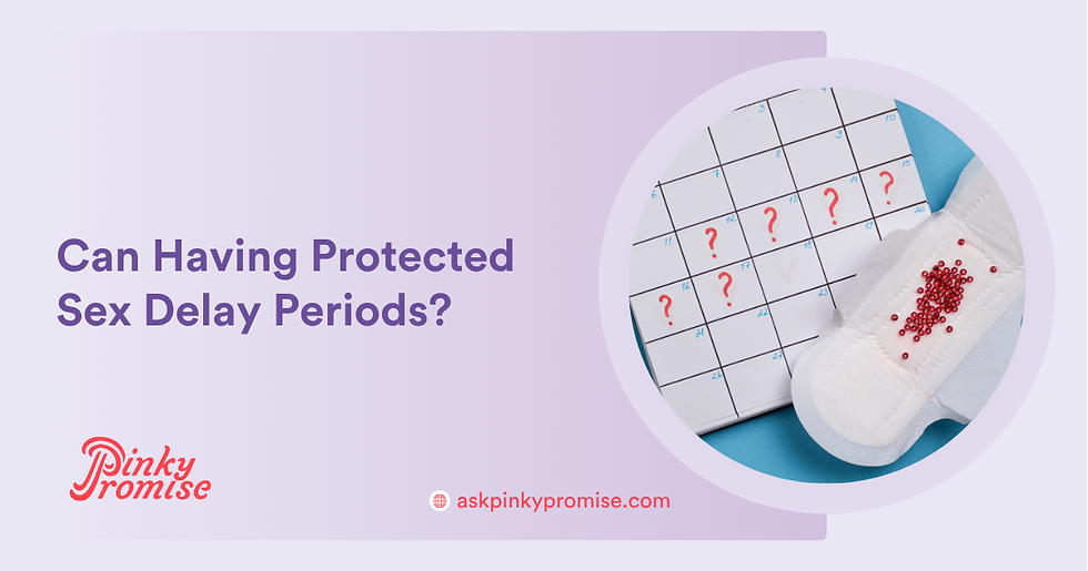 Calendar with red question marks and a sanitary pad with beads. Text asks, "Can Having Protected Sex Delay Periods?" Pink background.