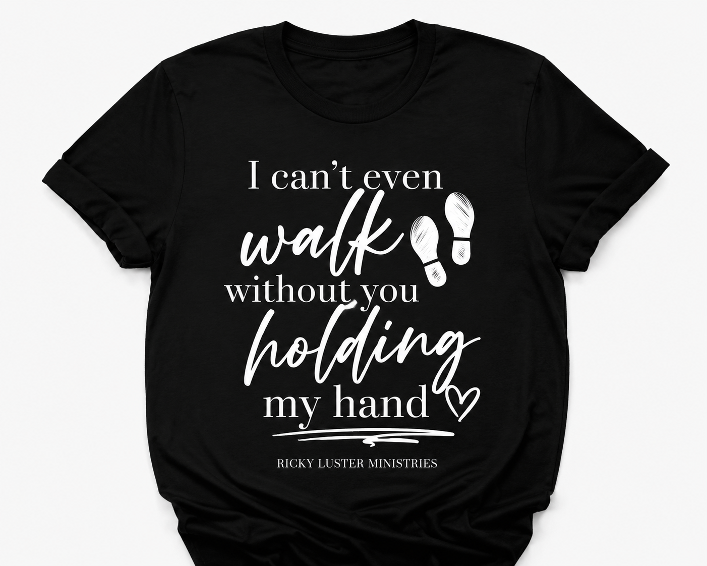I Can't Even Walk (Without You Holding My Hand) - Black T-Shirt