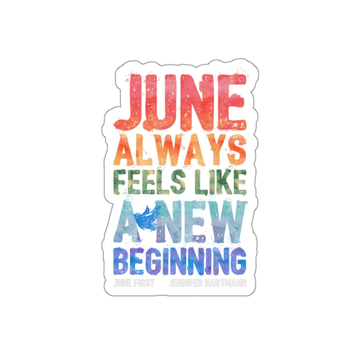 June Always Feels Like a New Beginning Sticker