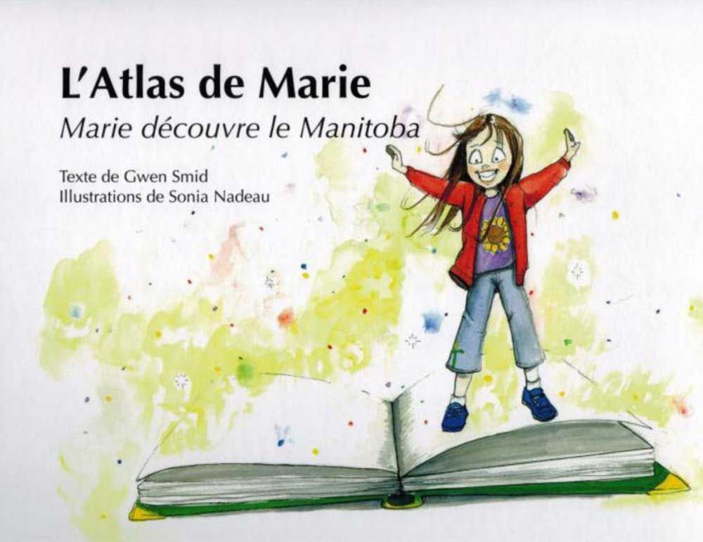 L'Atlas de Marie : Marie découvre le Manitoba